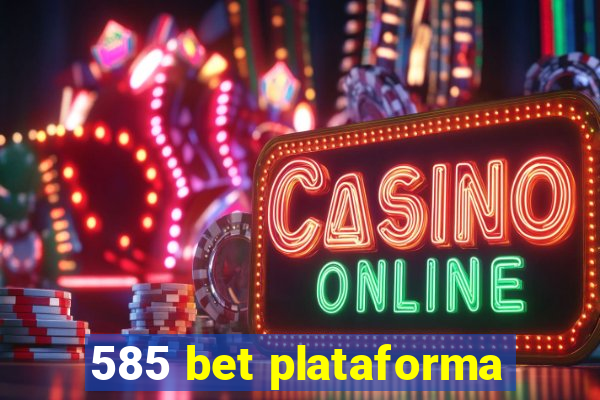 585 bet plataforma